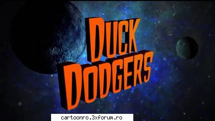 aici link   duck dodgers dublat in romana